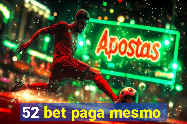 52 bet paga mesmo